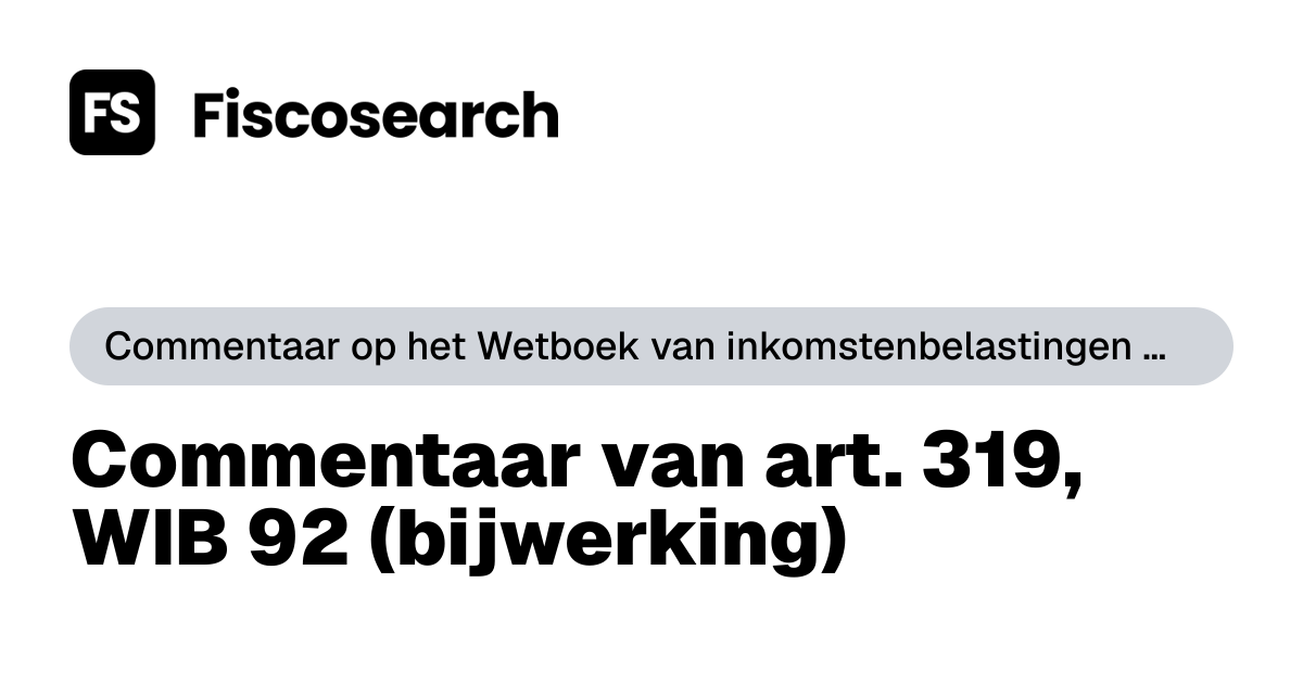 Commentaar van art. 319, WIB 92 (bijwerking) – meest recente versie